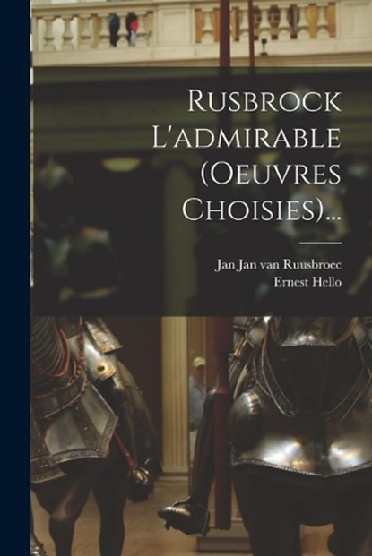 Rusbrock L'admirable (oeuvres Choisies)..., Ernest Hello - Paperback - 9781018701523