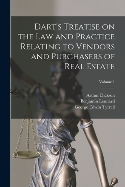 Dart's Treatise on the Law and Practice Relating to Vendors and Purchasers of Real Estate; Volume 1, Benjamin Lennard 1869-1932 Cherry ; George Edwin Tyrrell - Paperback - 9781018732176