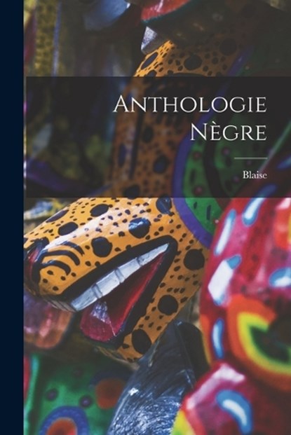Anthologie nègre, Blaise 1887-1961 Cendrars - Paperback - 9781018735856