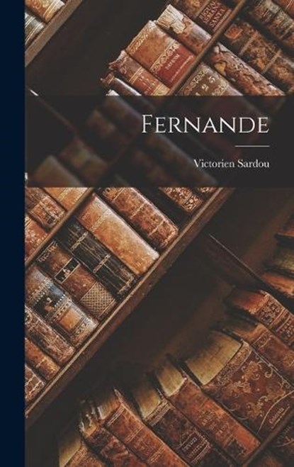 Fernande, Sardou Victorien - Gebonden - 9781018956923