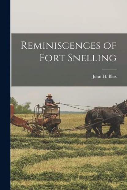 Reminiscences of Fort Snelling, Bliss John H - Paperback - 9781018963655