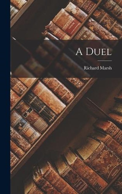 A Duel, Richard Marsh - Gebonden - 9781019168103