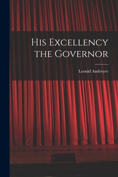 His Excellency the Governor, Leonid Andreyev - Paperback - 9781019219850
