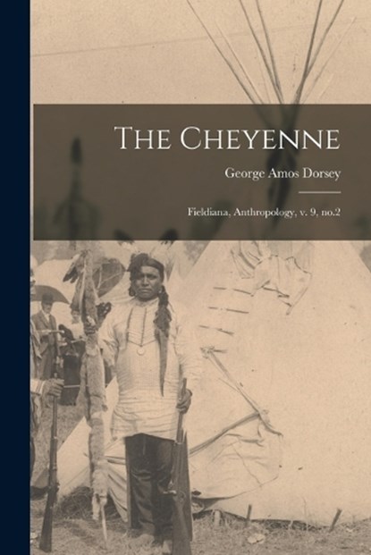 The Cheyenne, George Amos Dorsey - Paperback - 9781019250204