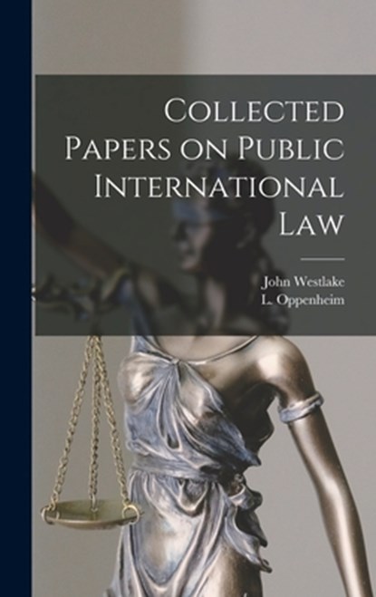 Collected Papers on Public International Law, John Westlake - Gebonden - 9781019276501
