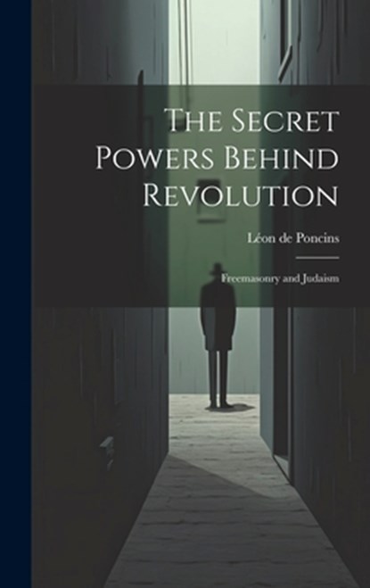 The Secret Powers Behind Revolution: Freemasonry and Judaism, Léon de Poncins - Gebonden - 9781019350416
