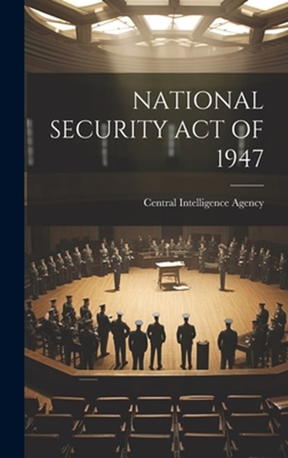 National Security Act of 1947, Central Intelligence Agency - Gebonden - 9781019354162