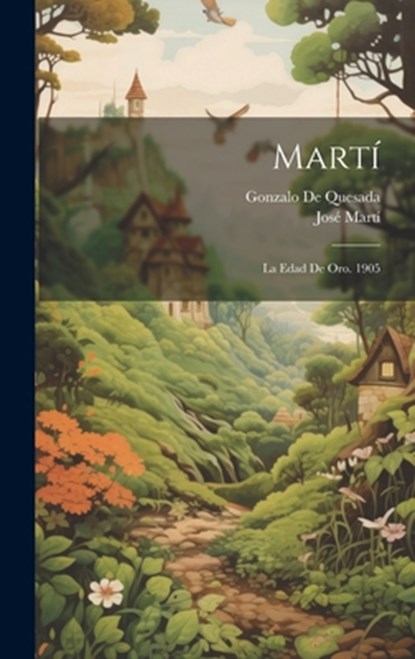 Martí: La Edad De Oro. 1905, José Martí - Gebonden - 9781019369654