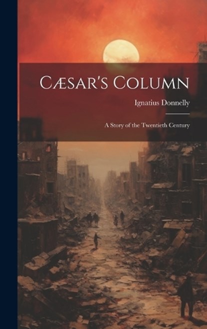 Cæsar's Column, Ignatius Donnelly - Gebonden - 9781019369890