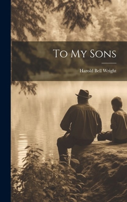 To My Sons, Harold Bell Wright - Gebonden - 9781019371343