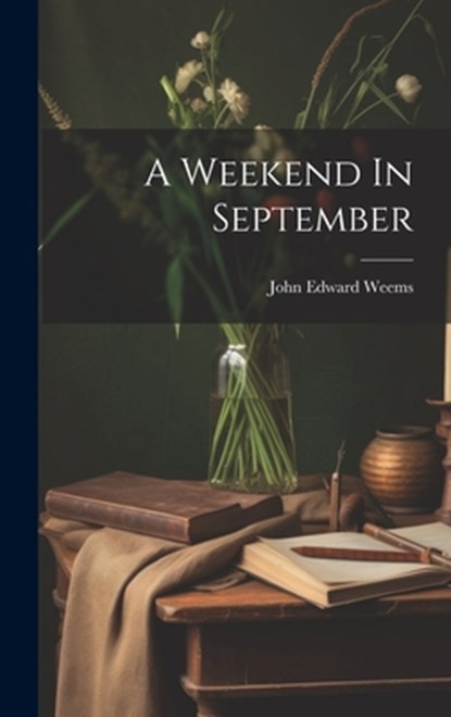 A Weekend In September, John Edward Weems - Gebonden - 9781019372524