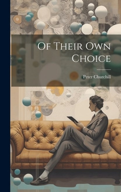 Of Their Own Choice, Peter Churchill - Gebonden - 9781019376638