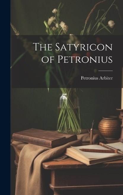 The Satyricon of Petronius, Petronius Arbiter - Gebonden - 9781019392454