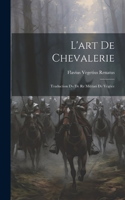 L'art De Chevalerie, Flavius Vegetius Renatus - Gebonden - 9781019392553