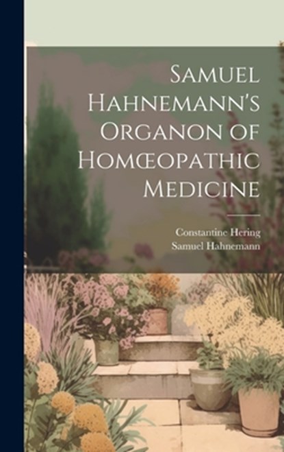 Samuel Hahnemann's Organon of Homoeopathic Medicine, Samuel Hahnemann - Gebonden - 9781019397756