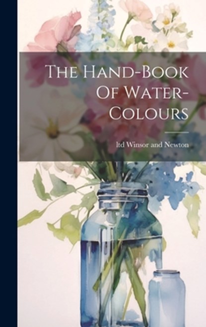 The Hand-book Of Water-colours, Ltd Winsor and Newton - Gebonden - 9781019401880