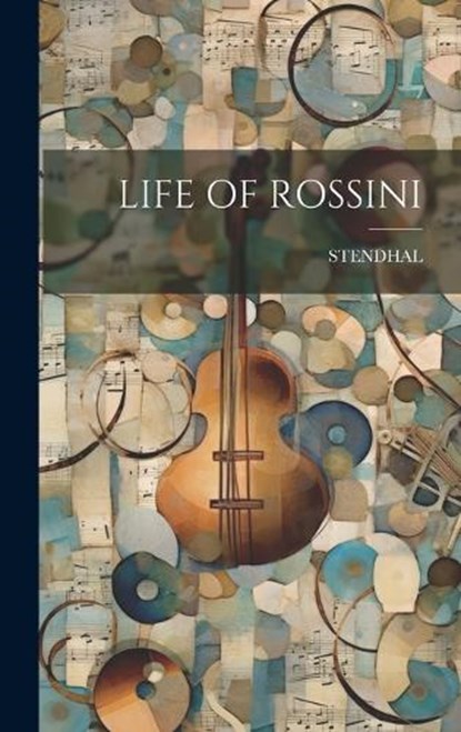 Life of Rossini, Stendhal Stendhal - Gebonden - 9781019449202