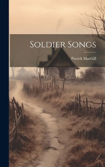 Soldier Songs, Patrick Macgill - Gebonden - 9781019450789