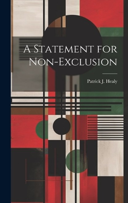 A Statement for Non-Exclusion, Patrick J Healy - Gebonden - 9781019531860