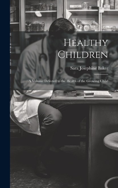 Healthy Children, Sara Josephine Baker - Gebonden - 9781019563106