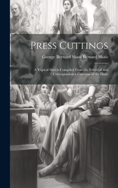 Press Cuttings, George Bernard Shaw Bernard Shaw - Gebonden - 9781019614716