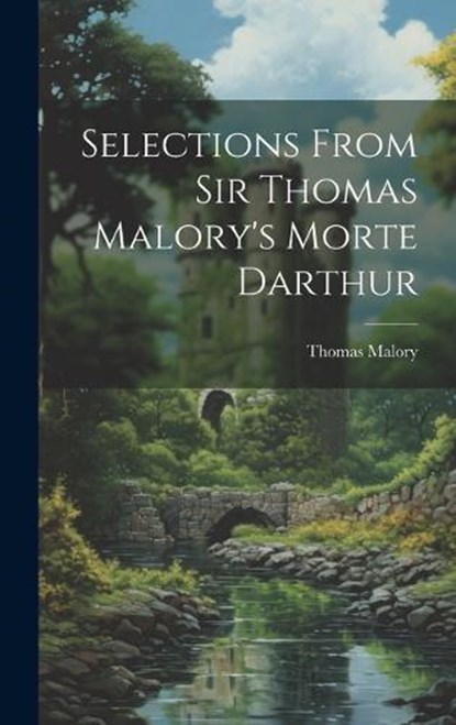 Selections From Sir Thomas Malory's Morte Darthur, Thomas Malory - Gebonden - 9781019635414