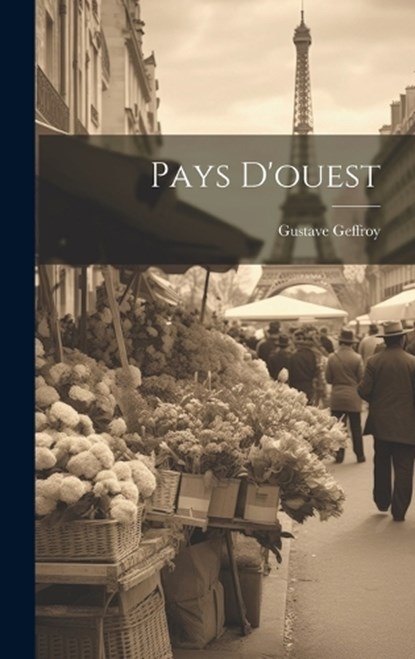 Pays D'ouest, Gustave Geffroy - Gebonden - 9781019654101