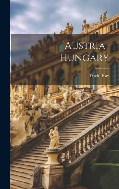 Austria-hungary, David Kay - Gebonden - 9781019721711