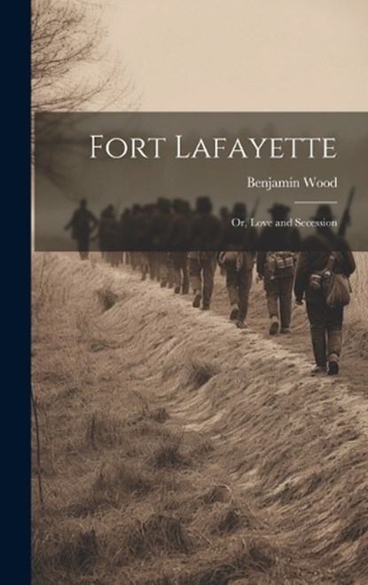 Fort Lafayette, Benjamin Wood - Gebonden - 9781019779354