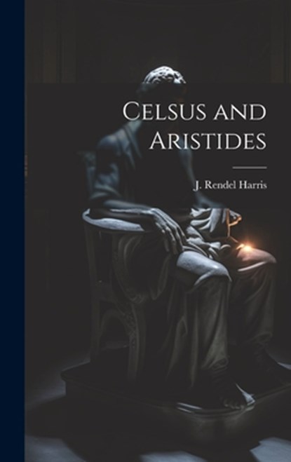 Celsus and Aristides, Harris J. Rendel (James Rendel) - Gebonden - 9781019830598