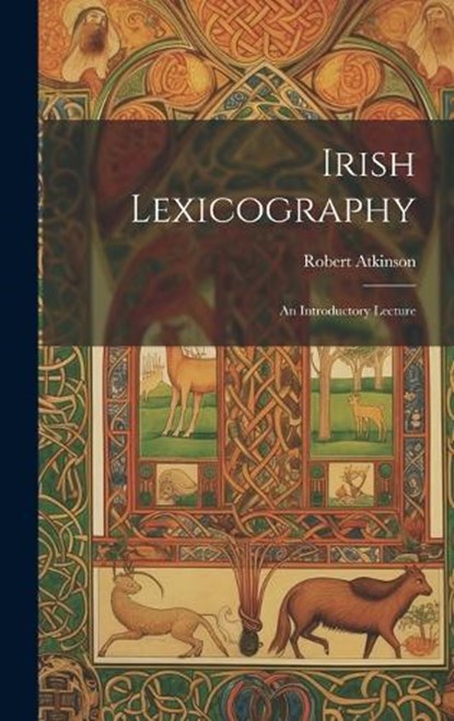 Irish Lexicography, Robert Atkinson - Gebonden - 9781019834497