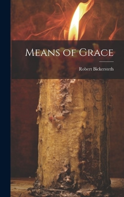 Means of Grace, Robert Bickersteth - Gebonden - 9781019846438