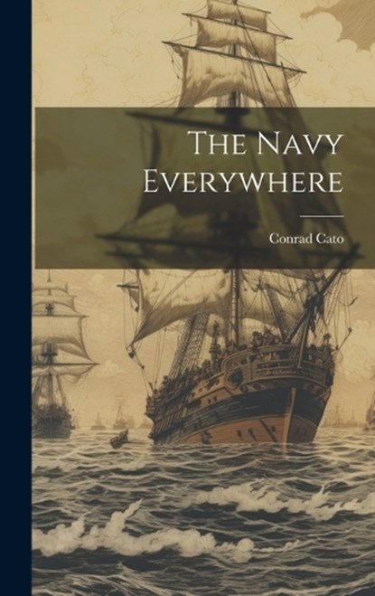 The Navy Everywhere, Conrad Cato - Gebonden - 9781019889183