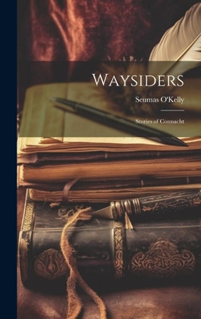 Waysiders, Seumas O'Kelly - Gebonden - 9781019899854