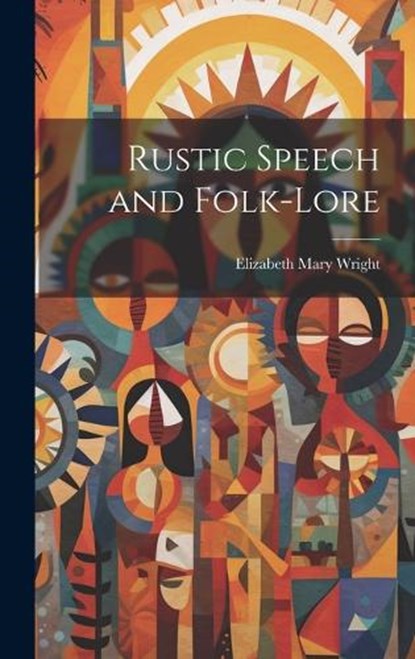 Rustic Speech and Folk-lore, Elizabeth Mary Wright - Gebonden - 9781019909256