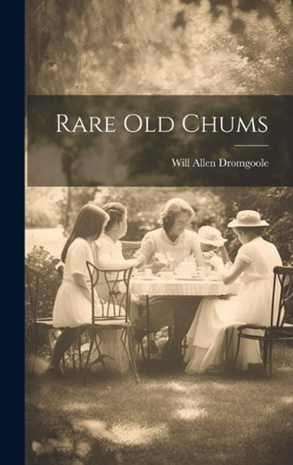 Rare old Chums, Will Allen Dromgoole - Gebonden - 9781019955321