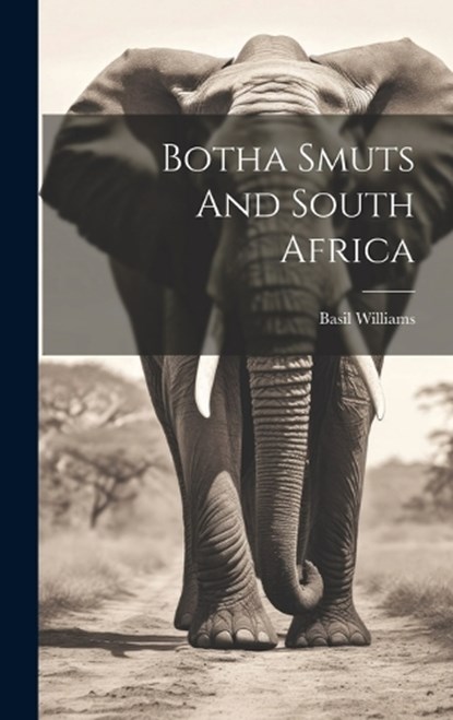 Botha Smuts And South Africa, Basil Williams - Gebonden - 9781019961117