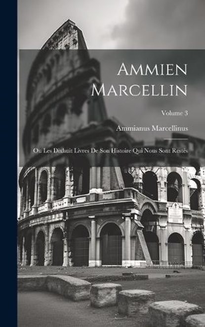 Ammien Marcellin, Ammianus Marcellinus - Gebonden - 9781020013003