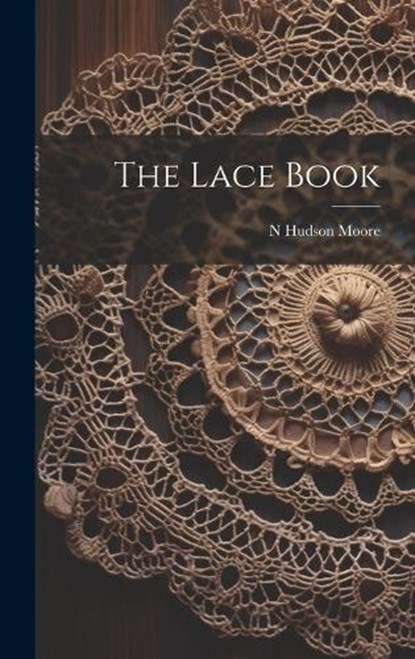 The Lace Book, N Hudson Moore - Gebonden - 9781020020643