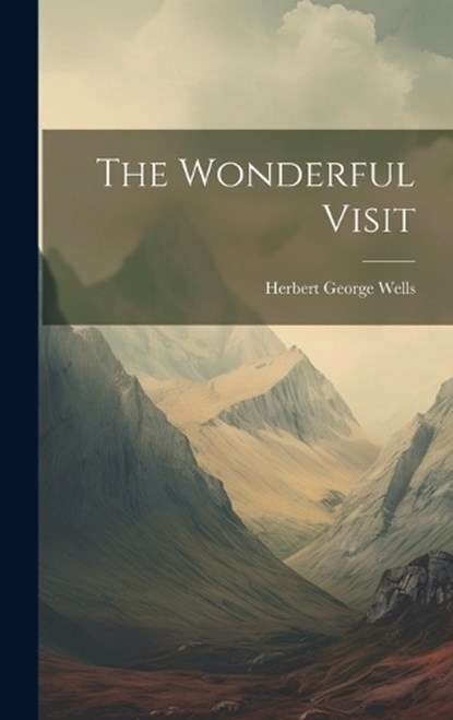 The Wonderful Visit, Herbert George Wells - Gebonden - 9781020040474