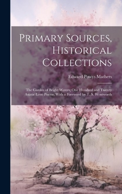 Primary Sources, Historical Collections, Edward Powys Mathers - Gebonden - 9781020176142
