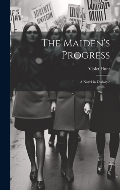 The Maiden's Progress, Violet Hunt - Gebonden - 9781020256080