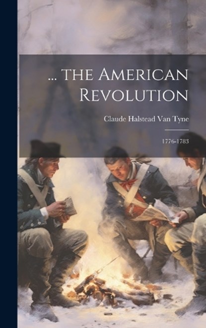 ... the American Revolution, Claude Halstead Van Tyne - Gebonden - 9781020277627