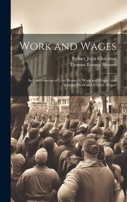 Work and Wages, Sydney John Chapman ; Thomas Brassey Brassey - Gebonden - 9781020286797