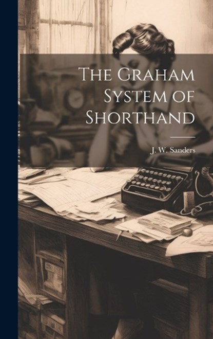 The Graham System of Shorthand, niet bekend - Gebonden - 9781020491153