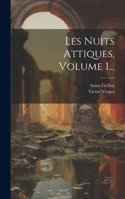 Les Nuits Attiques, Volume 1..., Aulus Gellius ; Victor Verger - Gebonden - 9781020562877
