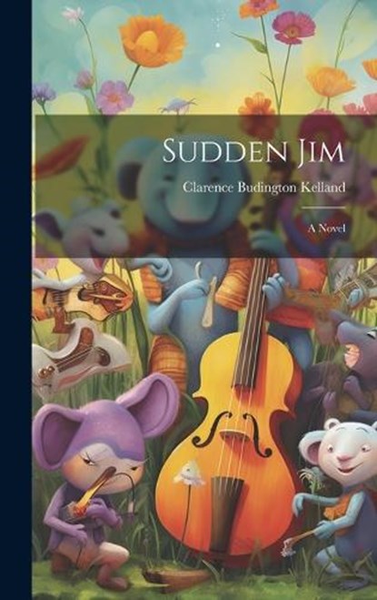 Sudden Jim, Clarence Budington Kelland - Gebonden - 9781020697449