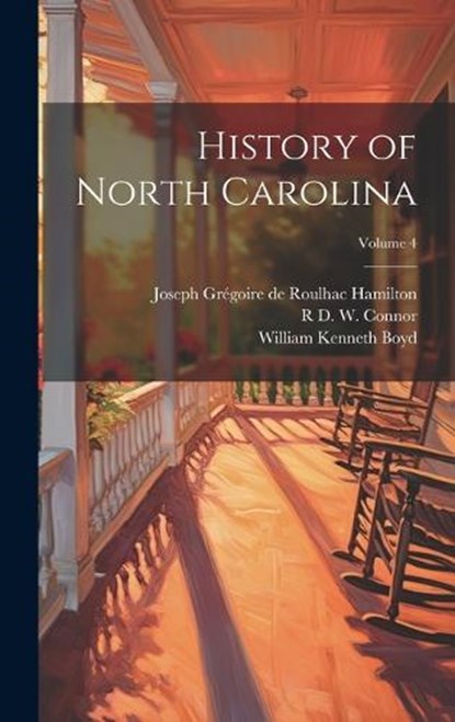 History of North Carolina; Volume 4, William Kenneth Boyd ; Joseph Grégoire de Roulhac Hamilton ; R D W 1878-1950 Connor - Gebonden - 9781020765445
