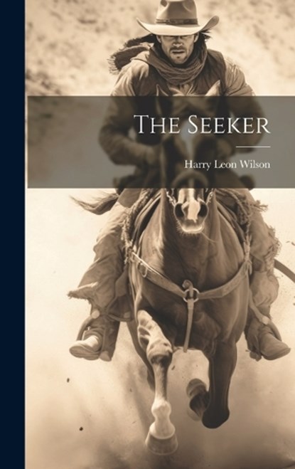The Seeker, Harry Leon Wilson - Gebonden - 9781020813863
