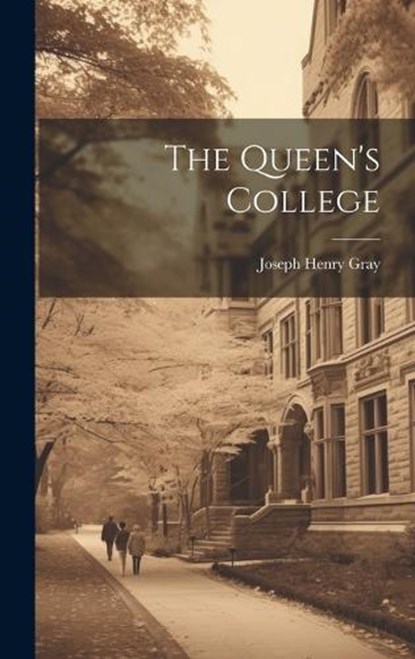 The Queen's College, Joseph Henry Gray - Gebonden - 9781020832178